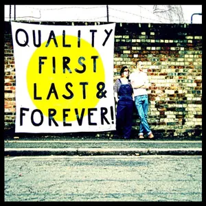Quality first, last & forever!